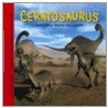 Ceratosaurus And Other Fierce Dinosaurs by Dougal Dixon
