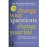 Change Your Questions, Change Your Life door Marilee G. Adams