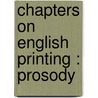 Chapters On English Printing : Prosody door Cornelis Stoffel