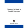 Chapters on Magic in Spanish Literature by Samuel M. Waxman