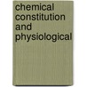 Chemical Constitution And Physiological by Leopold Spiegel