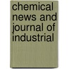 Chemical News And Journal Of Industrial door Onbekend