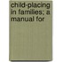 Child-Placing In Families; A Manual For