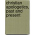 Christian Apologetics, Past and Present