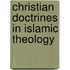 CHRISTIAN DOCTRINES IN ISLAMIC THEOLOGY