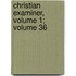 Christian Examiner, Volume 1; Volume 36