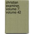 Christian Examiner, Volume 7; Volume 42