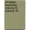 Christian Examiner, Volume 9; Volume 14 door Anonymous Anonymous