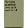 Christian Examiner, Volume 9; Volume 14 by Anonymous Anonymous