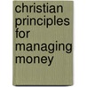 Christian Principles For Managing Money door S. Poore Ii James