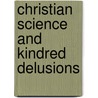 Christian Science and Kindred Delusions door Luther Day Harkness