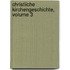 Christliche Kirchengeschichte, Volume 3