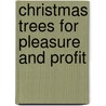 Christmas Trees for Pleasure and Profit door Robert D. Wray