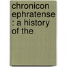 Chronicon Ephratense : A History Of The by Johann Peter Miller