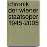 Chronik der Wiener Staatsoper 1945-2005 door Onbekend