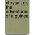 Chrysal; Or, The Adventures Of A Guinea