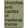 Churches and Castles of Medieval France by Walter Cranston Larned