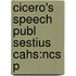 Cicero's Speech Publ Sestius Cahs:ncs P