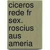 Ciceros Rede Fr Sex. Roscius Aus Ameria door Marcus Tullius Cicero