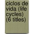 Ciclos de Vida (Life Cycles) (6 Titles)