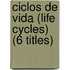 Ciclos de Vida (Life Cycles) (6 Titles)