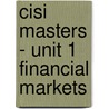 Cisi Masters - Unit 1 Financial Markets door Bpp Learning Media Ltd