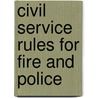 Civil Service Rules For Fire And Police door Onbekend