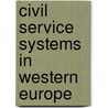 Civil Service Systems In Western Europe door F. Van Der Bekke A. / Meer