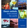 Classic Cocktails from Around the World by Allan Gage