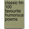 Classic Fm 100 Favourite Humorous Poems by Mike Read