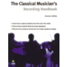 Classical Musician's Recording Handbook door Andrew Halifax