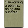 Clayworking Problems; Being One Hundred door Onbekend