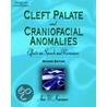 Cleft Palate and Craniofacial Anomalies by Ph.D. Kummer Ann W.
