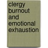 Clergy Burnout And Emotional Exhaustion by Douglas W. Turton