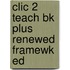 Clic 2 Teach Bk Plus Renewed Framewk Ed