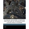 Clinical Medicine; A Manual For The Use by Judson Sykes Bury