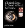 Clinical Signs In Small Animal Medicine by Michael Schaer