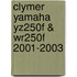 Clymer Yamaha Yz250f & Wr250f 2001-2003