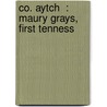Co. Aytch  : Maury Grays, First Tenness by Sam R. Watkins