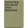Cocina Feng Shui de Los Cinco Elementos by Iona Purti