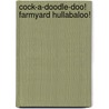 Cock-A-Doodle-Doo! Farmyard Hullabaloo! by Giles Andreae