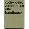 Codex Gelro Zutphanicus Ofte Handboeck door Gelderland