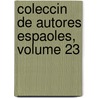 Coleccin de Autores Espaoles, Volume 23 door Onbekend