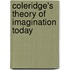 Coleridge's Theory Of Imagination Today