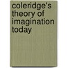Coleridge's Theory Of Imagination Today door Christine Gallant