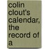 Colin Clout's Calendar, The Record Of A