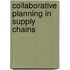 Collaborative Planning In Supply Chains