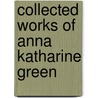 Collected Works Of Anna Katharine Green door Anna Katharine Green