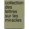 Collection Des Lettres Sur Les Miracles by Voltaire