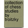 Collection Of Chess Studies By Troitzky by Alexei Alexeyevich Troitzky